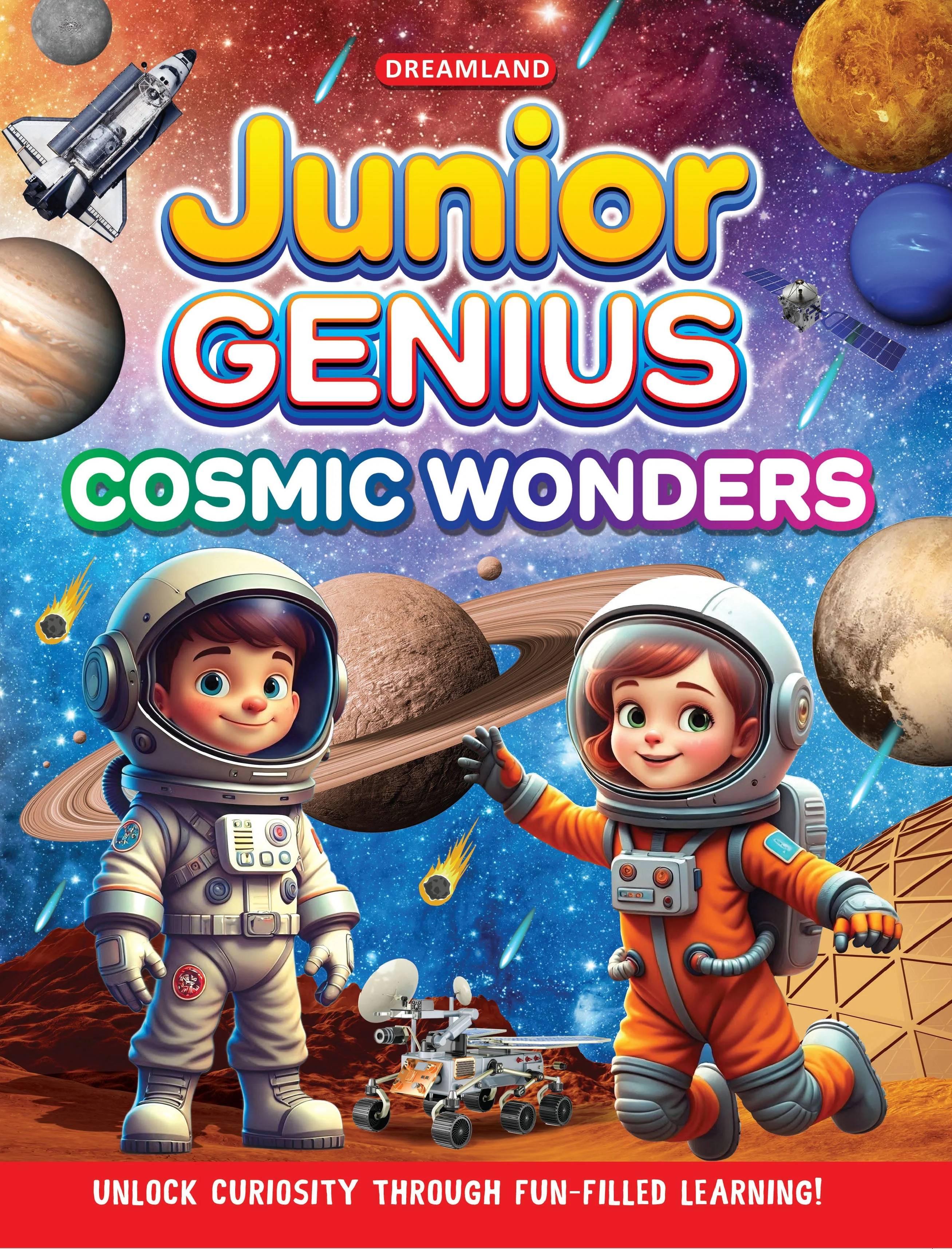Junior Genius: Cosmic Wonders – A Fun-Filled Space Learning Book for Kids Age 7+ | Explore Planets, Stars, Rockets, and More Through Facts, Activities & Quizzes