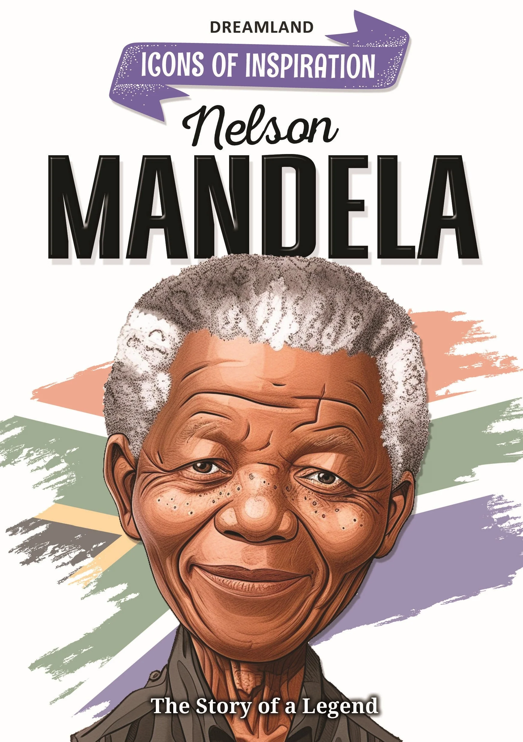 Nelson Mandela Icons of Inspiration  Illustrated Biography for Kids Age 6 - 12 Years
